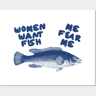 Women Want Fish, Me Fear Me Shirt / Meme Shirt / Funny Shirt / Funny Meme Shirt / Funny Fishing Shirt / Funny Gift For Her / Gift For Him Posters and Art